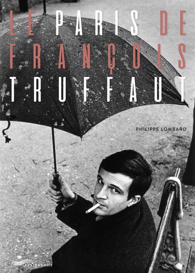 - LE PARIS DE FRANCOIS TRUFFAUT - LE PARIS DE FRANCOIS TRUFFAUT